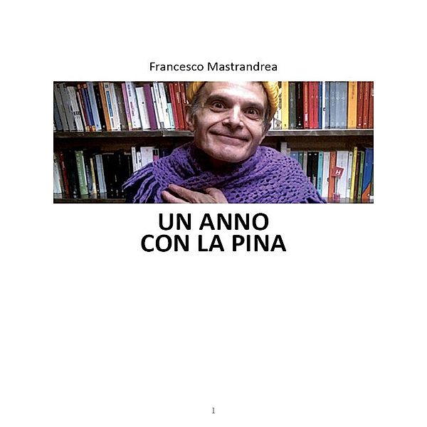 Un anno con la Pina, Francesco Mastrandrea