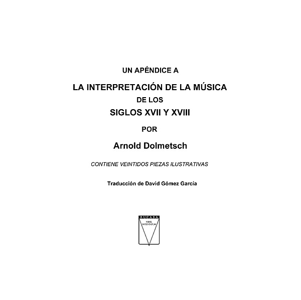 Un apéndice a la interpretación de la música de los siglos XVII y XVIII, Arnold Dolmetsch