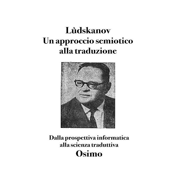 Un approccio semiotico alla traduzione, Aleksandar Lûdskanov