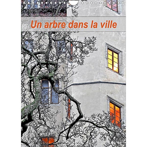 Un arbre dans la ville (Calendrier mural 2023 DIN A4 vertical), Patrice Thebault
