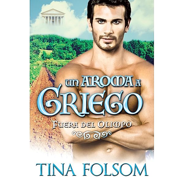 Un Aroma a Griego / Fuera del Olimpo Bd.2, Tina Folsom