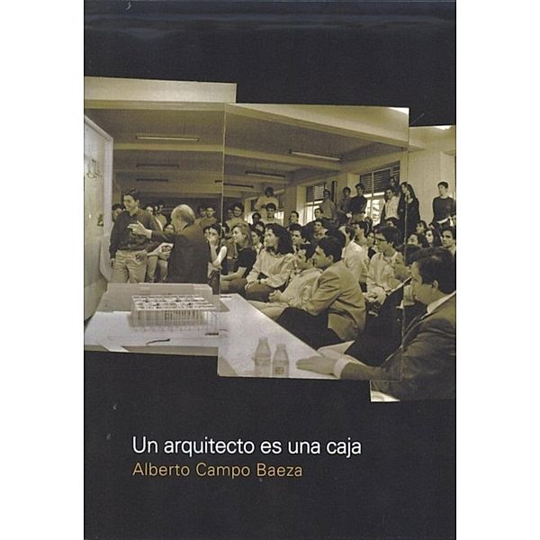 Un arquitecto es una caja, Alberto Campo Baeza