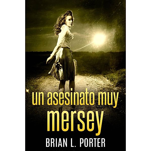 Un Asesinato Muy Mersey (Misterios de Mersey) / Misterios de Mersey, Brian L. Porter