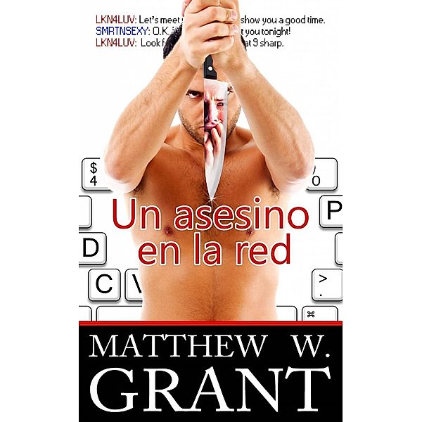 Un Asesino En La Red, Matthew W. Grant