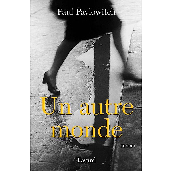 Un autre monde / Littérature Française, Paul Pavlowitch