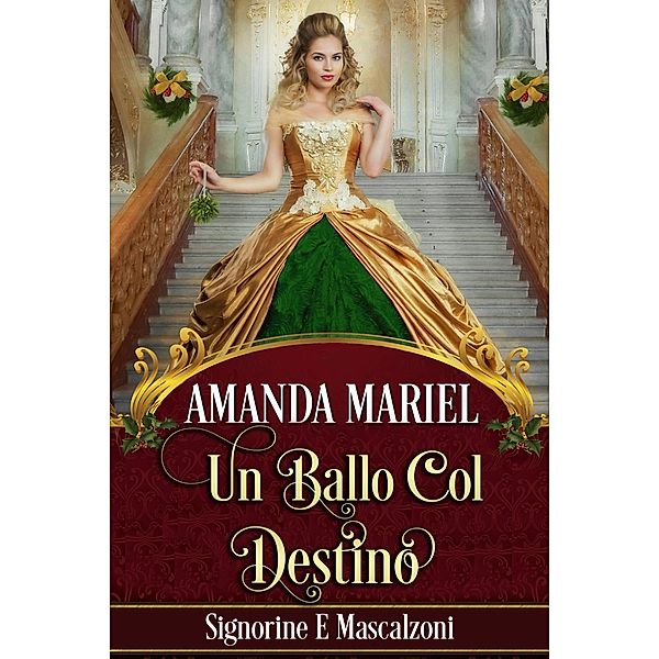 Un ballo col destino (Signorine E Mascalzoni, #6) / Signorine E Mascalzoni, Amanda Mariel