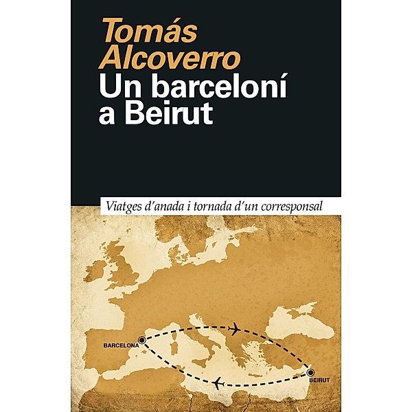 Un barceloní a Beirut / Primera Página Bd.7, Tomás Alcoverro