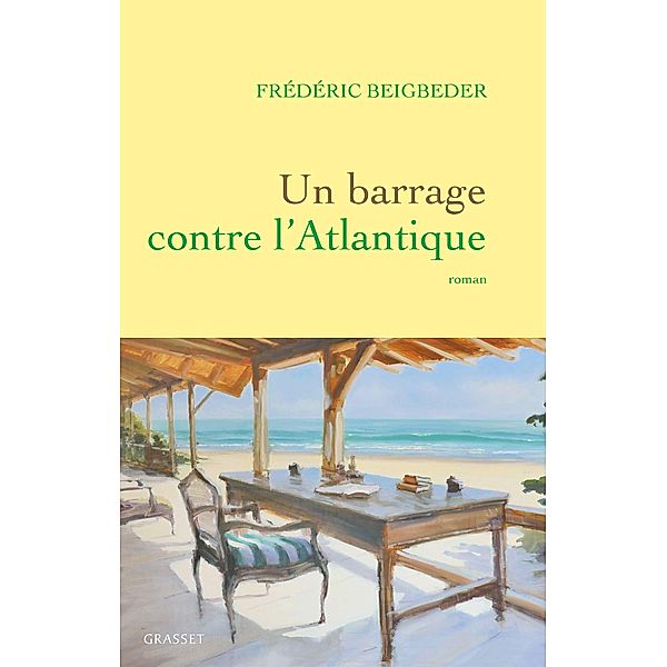 Un barrage contre l'Atlantique / Littérature Française, Frédéric Beigbeder