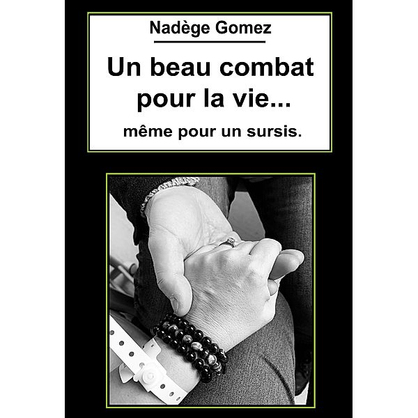 Un beau combat pour la vie... même pour un sursis., Nadège Gomez