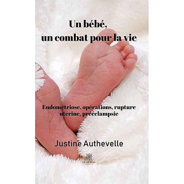 Un bébé, un combat pour la vie, Justine Authevelle