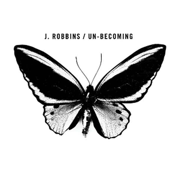 Un-Becoming (Vinyl), J.Robbins