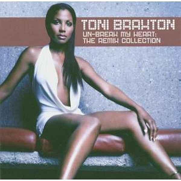 Un-Break My Heart - The Remix Club Mix, Toni Braxton