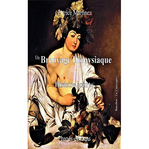 Un breuvage dionysiaque (Histoire courte) / Histoire courte, Patrice Martinez