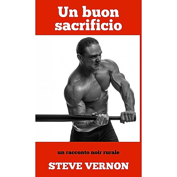 Un buon sacrificio - un racconto noir rurale, Steve Vernon