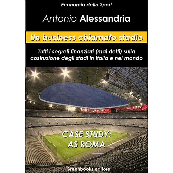 Un business chiamato stadio, Antonio Alessandria