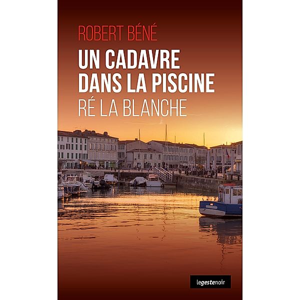 Un cadavre dans la piscine, Robert Béné