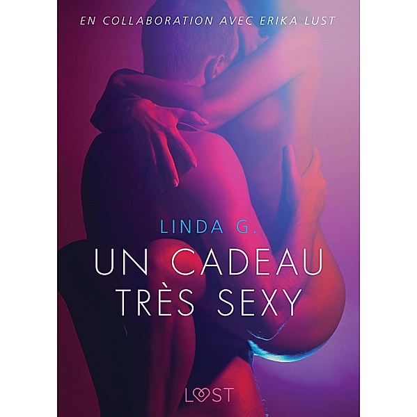 Un cadeau très sexy - Une nouvelle érotique / LUST, Linda G.
