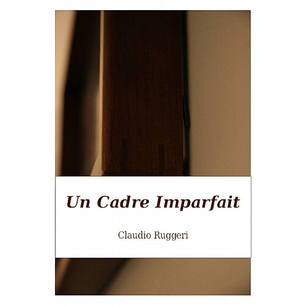 Un Cadre Imparfait / Babelcube Inc., Claudio Ruggeri