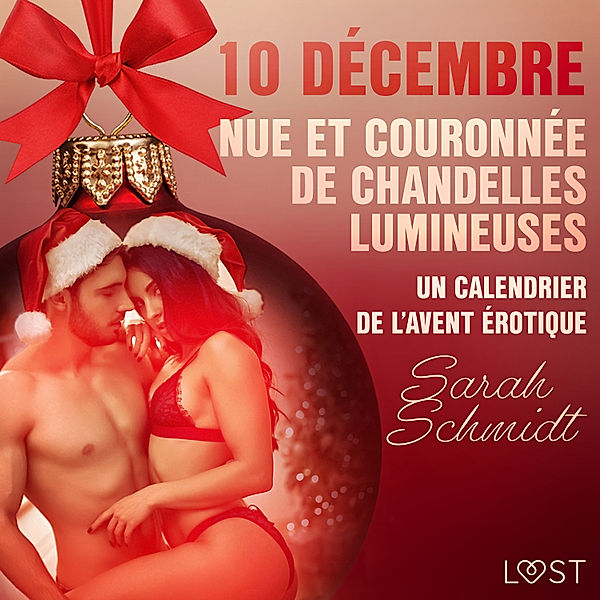 Un calendrier de l'Avent érotique - 10 - 10 décembre : Nue et couronnée de chandelles lumineuses - un calendrier de l'Avent érotique, Sarah Schmidt