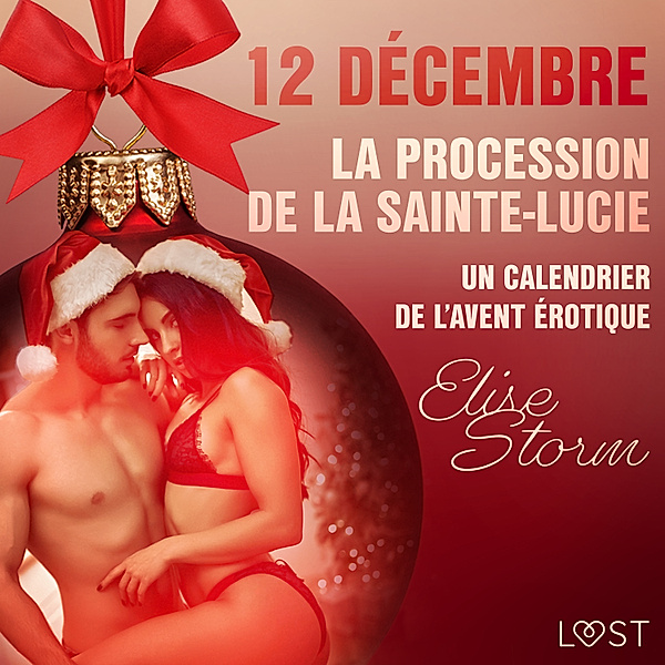 Un calendrier de l'Avent érotique - 12 - 12 décembre – La procession de la Sainte-Lucie – Un calendrier de l'Avent érotique, Elise Storm
