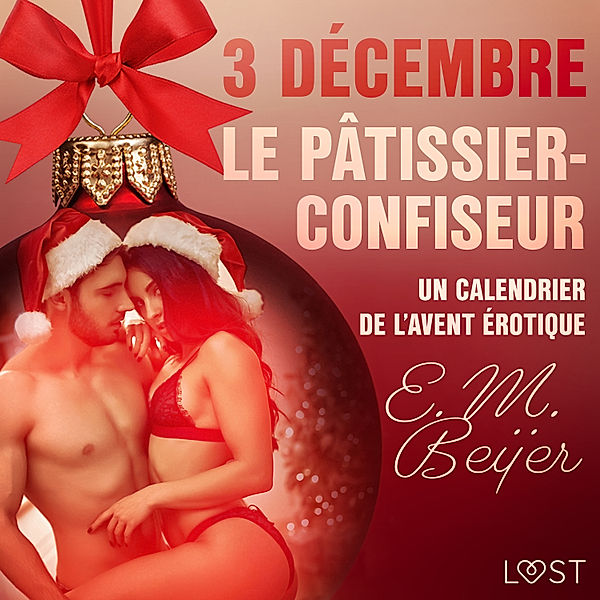 Un calendrier de l'Avent érotique - 3 - 3 décembre : Le Pâtissier-confiseur – Un calendrier de l'Avent érotique, E. M. Beijer