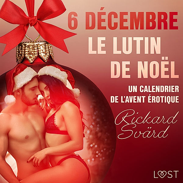 Un calendrier de l'Avent érotique - 6 - 6 décembre : Le Lutin de Noël – Un calendrier de l'Avent érotique, Rickard Svärd