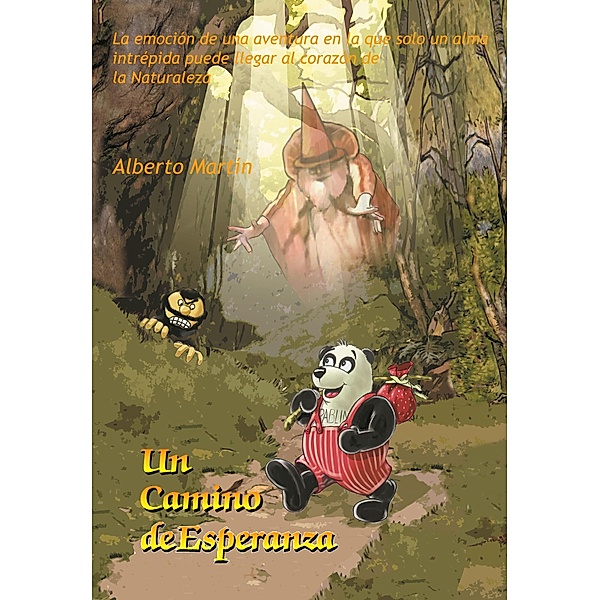 Un camino de esperanza (Las aventuras de Los Chiquipanda, #1) / Las aventuras de Los Chiquipanda, Alberto Martín