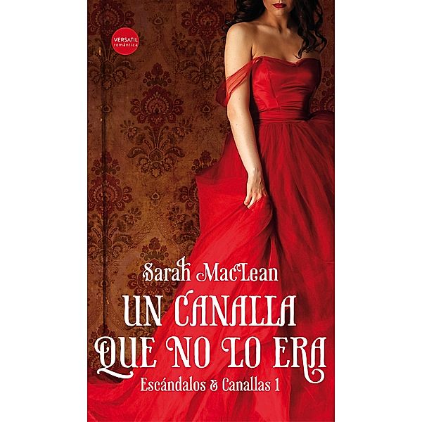 Un canalla que no lo era / Escándalos & Canallas Bd.1, Sarah MacLean