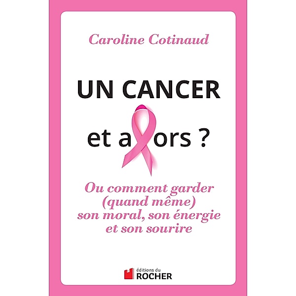 Un cancer, et alors ?, Caroline Cotinaud