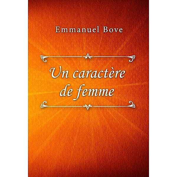 Un caractère de femme, Emmanuel Bove