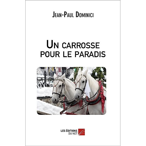 Un carrosse pour le paradis / Les Editions du Net, Dominici Jean-Paul Dominici