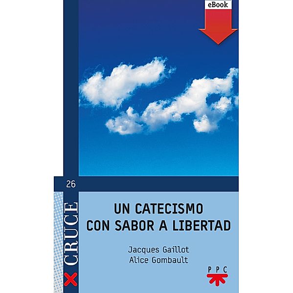 Un catecismo con sabor a libertad / Cruce, Jacques Gaillot, Alice Gombault