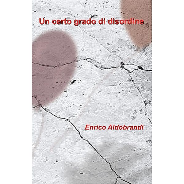 Un certo grado di disordine, Enrico Aldobrandi