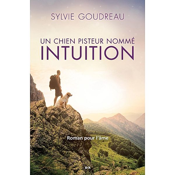 Un chien pisteur nomme Intuition, Goudreau Sylvie Goudreau