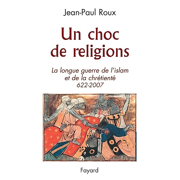 Un choc de religions / Documents, Jean-Paul Roux