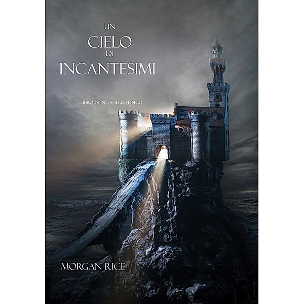 Un Cielo Di Incantesimi (Libro #9 in L'Anello dello Stregone) / L'Anello Dello Stregone, Morgan Rice