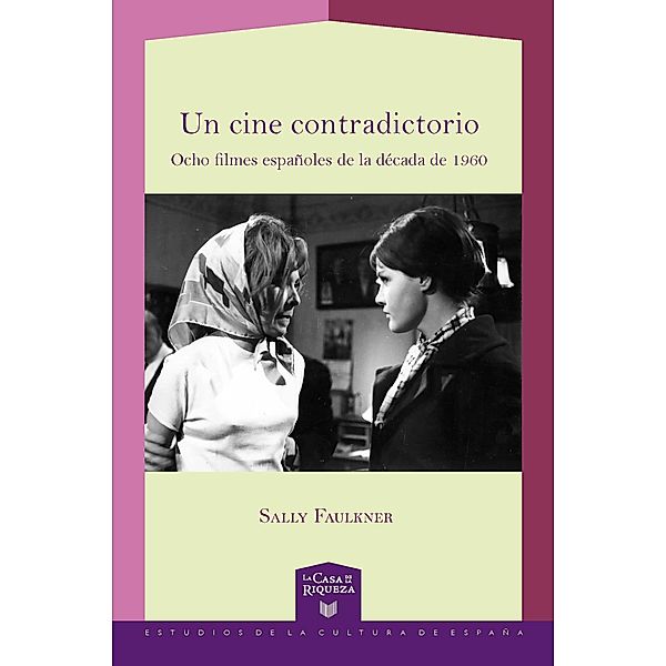 Un cine contradictorio: ocho filmes españoles de la década de 1960 ; traducción de Manuel Cuesta., Sally Faulkner