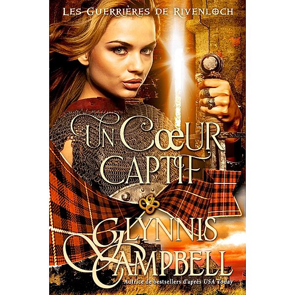 Un Coeur captif (Les Guerrières de Rivenloch, #2) / Les Guerrières de Rivenloch, Glynnis Campbell, Marina Haven