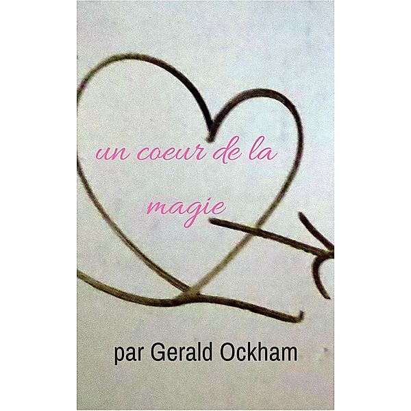 Un Coeur De La Magie, Gerald Ockham