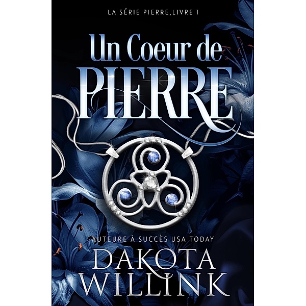 Un Coeur de Pierre (La Série Pierre, #1) / La Série Pierre, Dakota Willink
