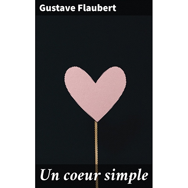 Un coeur simple, Gustave Flaubert