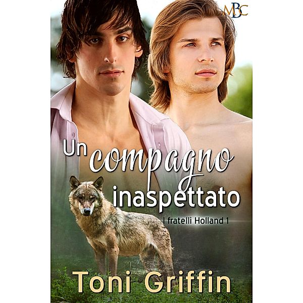 Un compagno inaspettato (I fratelli Holland, #1) / I fratelli Holland, Toni Griffin