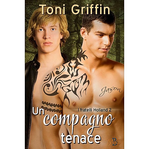 Un compagno tenace (I fratelli Holland, #2) / I fratelli Holland, Toni Griffin