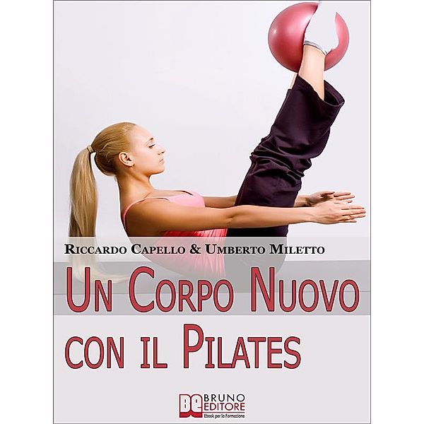Un Corpo Nuovo con il Pilates, Riccardo Capello, Umberto Miletto