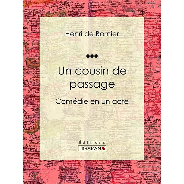 Un cousin de passage, Henri De Bornier, Ligaran