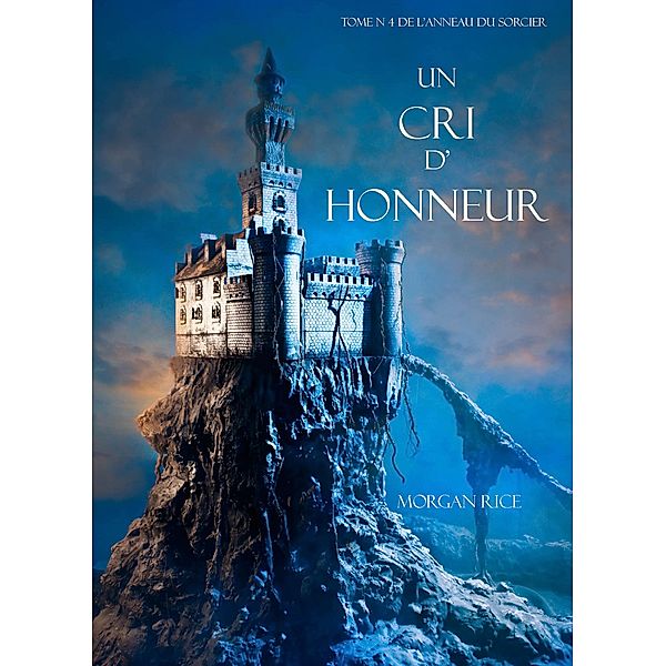 Un Cri D' Honneur (Tome N 4 De L'anneau Du Sorcier) / L'anneau Du Sorcier, Morgan Rice