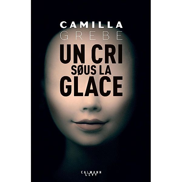Un cri sous la glace / Suspense Crime, Camilla Grebe