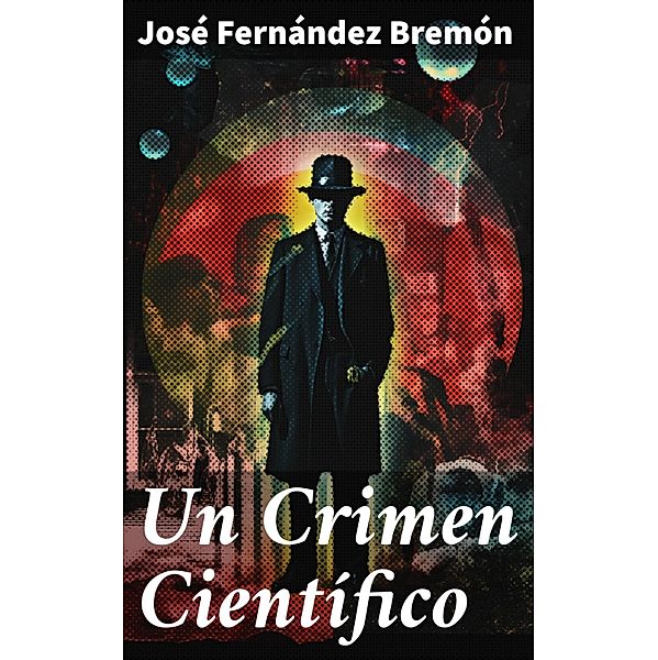 Un Crimen Científico, José Fernández Bremón