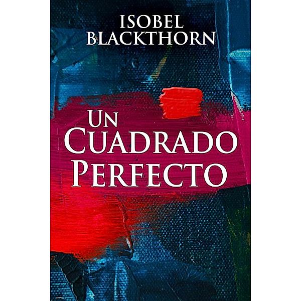 Un Cuadrado Perfecto, Isobel Blackthorn