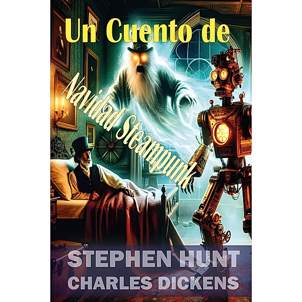 Un Cuento de Navidad Steampunk, Stephen Hunt